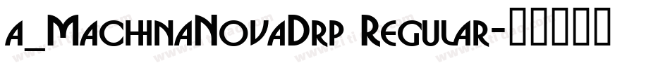 a_MachinaNovaDrp Regular字体转换